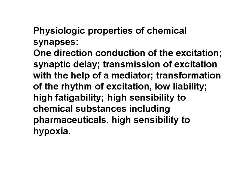 Physiologic properties of chemical synapses: One direction conduction of the excitation; synaptic delay; transmission